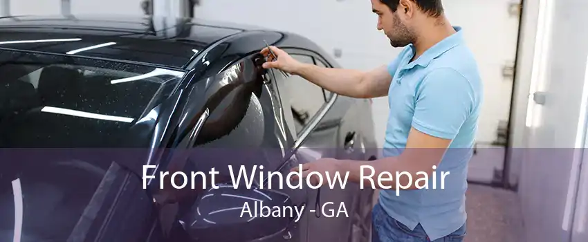 Front Window Repair Albany - GA