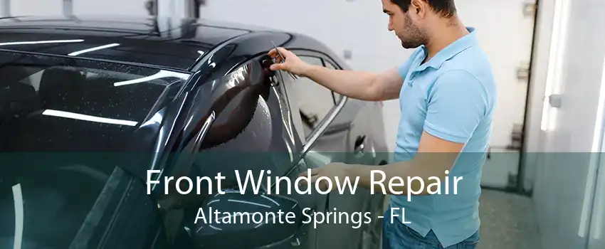 Front Window Repair Altamonte Springs - FL