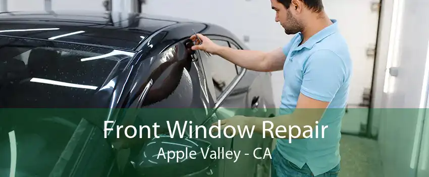 Front Window Repair Apple Valley - CA