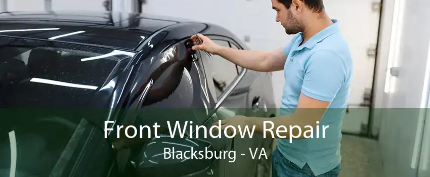 Front Window Repair Blacksburg - VA