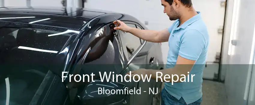 Front Window Repair Bloomfield - NJ