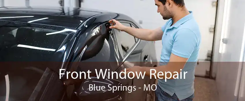 Front Window Repair Blue Springs - MO