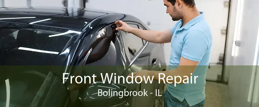 Front Window Repair Bolingbrook - IL