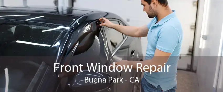 Front Window Repair Buena Park - CA