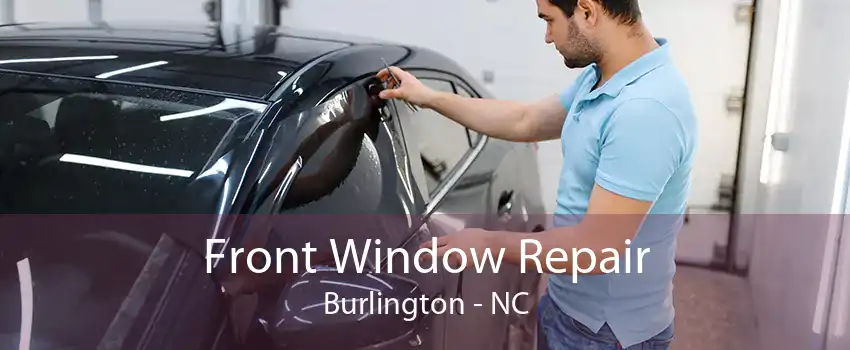 Front Window Repair Burlington - NC