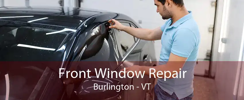 Front Window Repair Burlington - VT