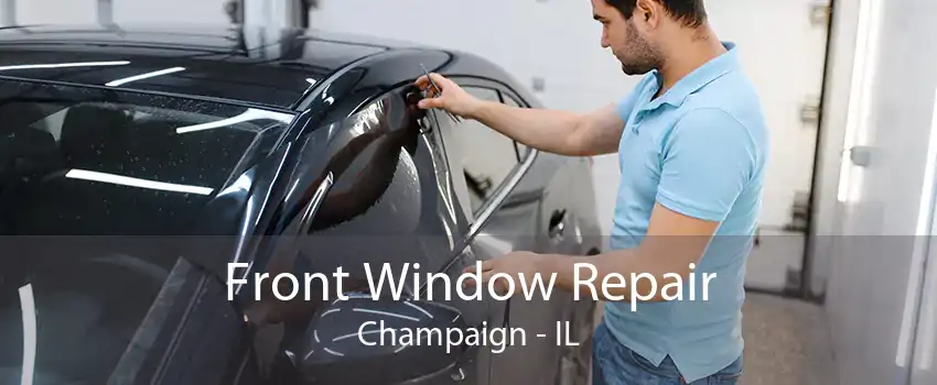 Front Window Repair Champaign - IL