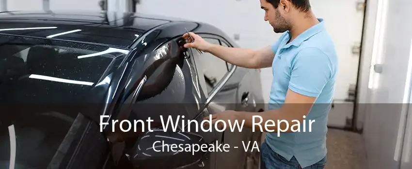Front Window Repair Chesapeake - VA