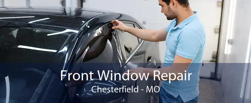 Front Window Repair Chesterfield - MO