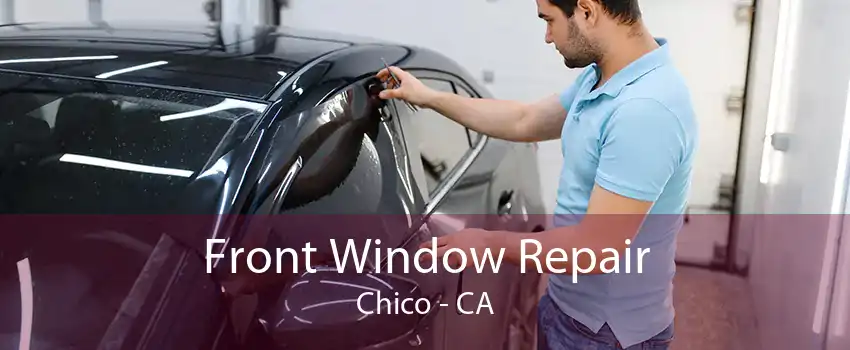 Front Window Repair Chico - CA