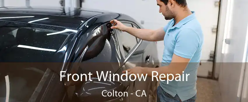 Front Window Repair Colton - CA