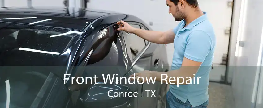 Front Window Repair Conroe - TX