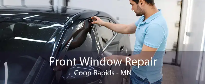 Front Window Repair Coon Rapids - MN