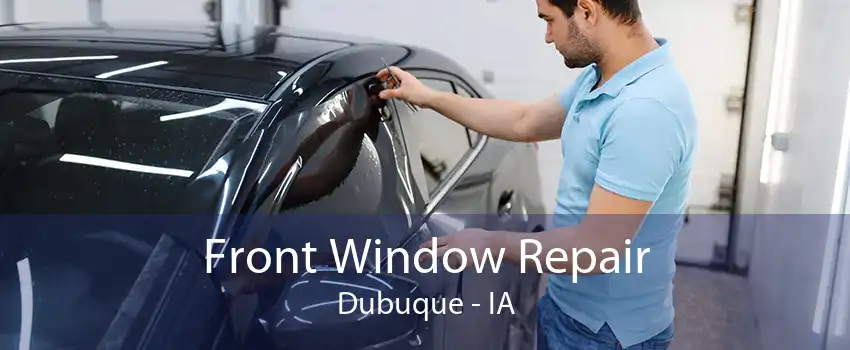 Front Window Repair Dubuque - IA