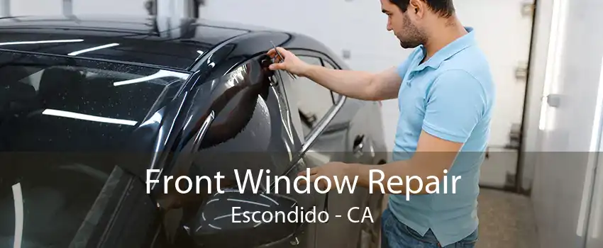 Front Window Repair Escondido - CA