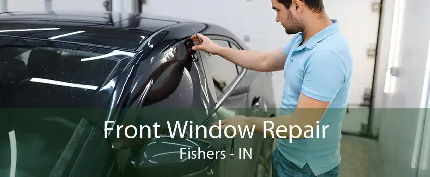 Front Window Repair Fishers - IN