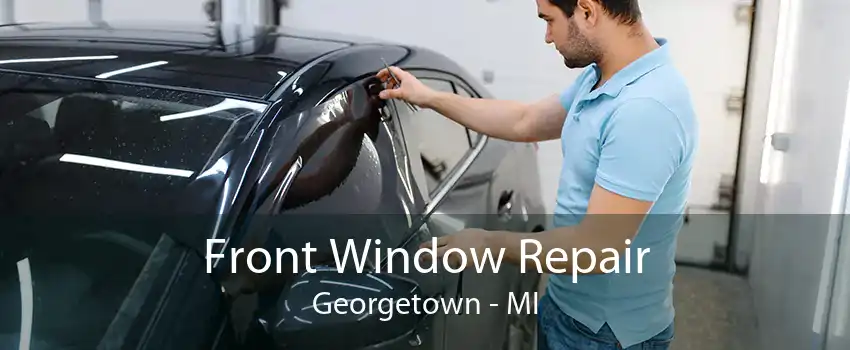 Front Window Repair Georgetown - MI