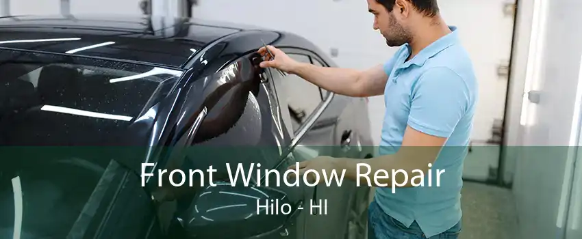 Front Window Repair Hilo - HI