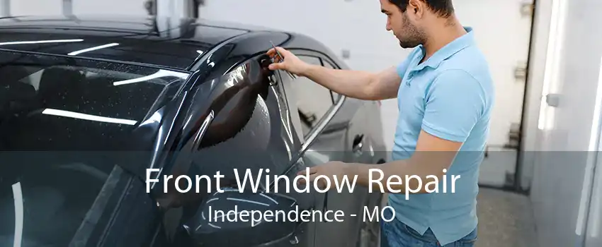 Front Window Repair Independence - MO