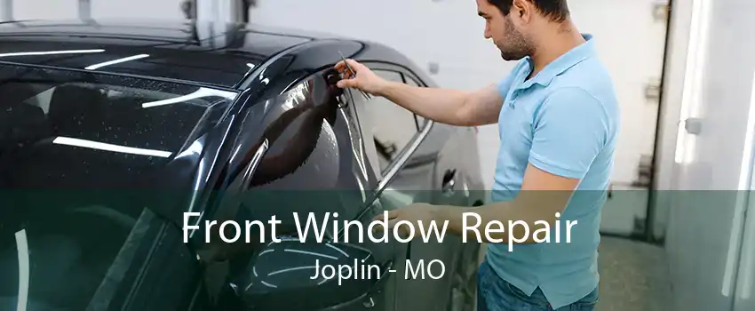 Front Window Repair Joplin - MO