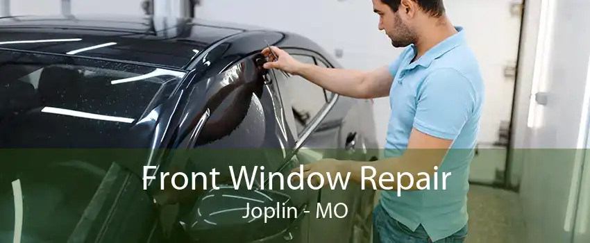 Front Window Repair Joplin - MO