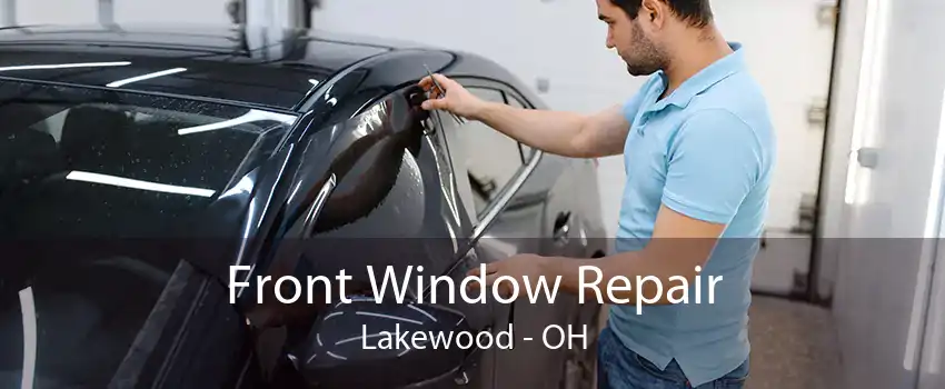 Front Window Repair Lakewood - OH