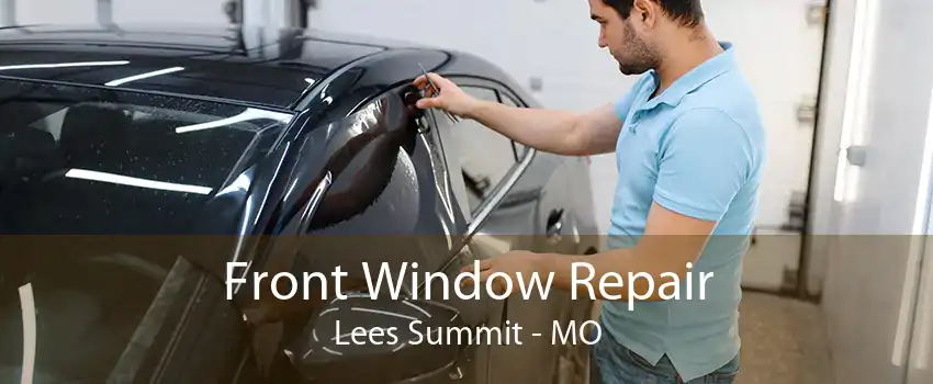 Front Window Repair Lees Summit - MO