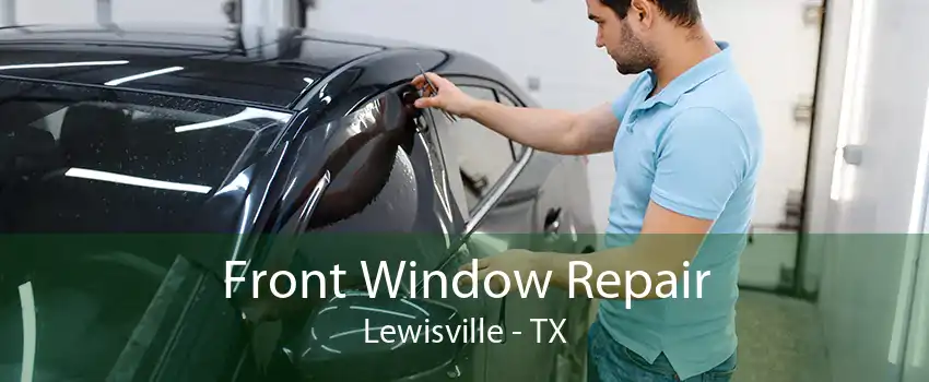 Front Window Repair Lewisville - TX