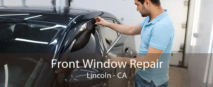  Front Window Repair Lincoln - CA
