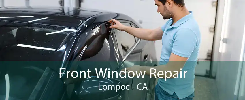 Front Window Repair Lompoc - CA