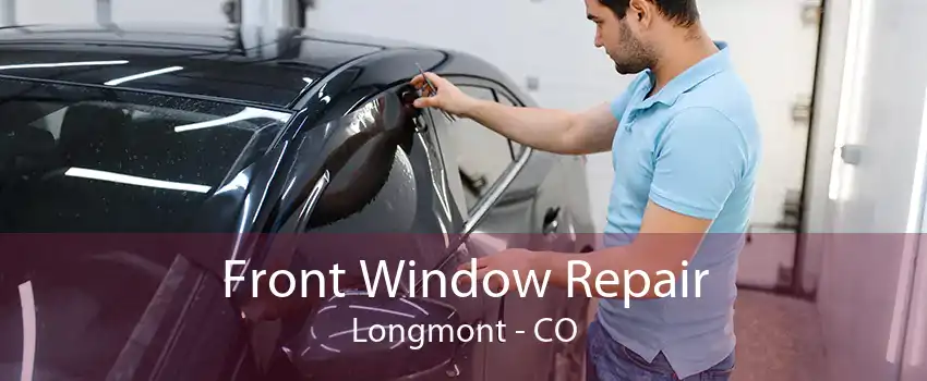 Front Window Repair Longmont - CO