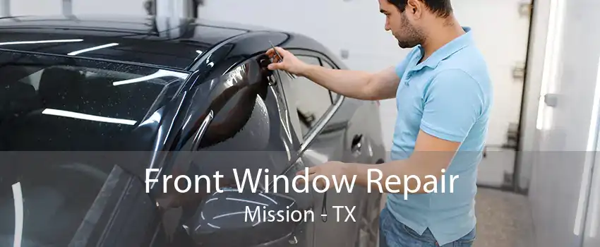 Front Window Repair Mission - TX