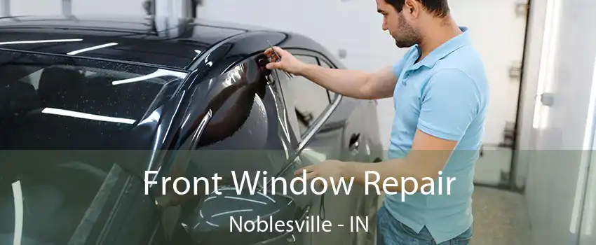 Front Window Repair Noblesville - IN