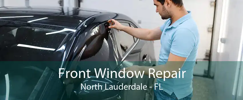 Front Window Repair North Lauderdale - FL