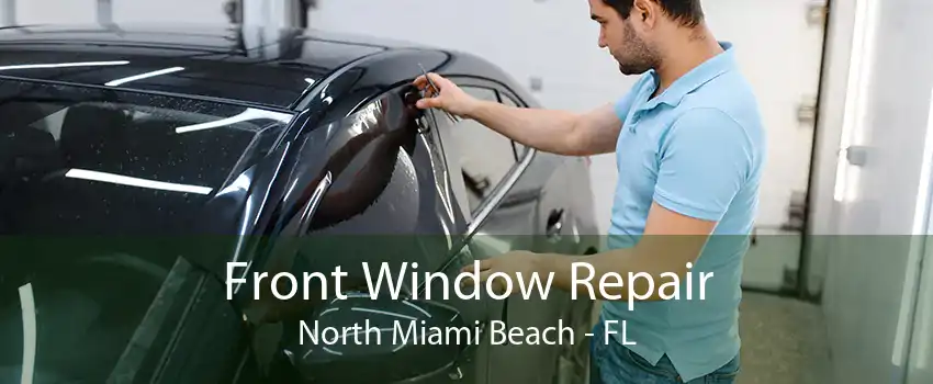 Front Window Repair North Miami Beach - FL