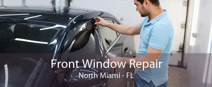 Front Window Repair North Miami - FL