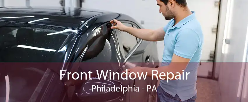 Front Window Repair Philadelphia - PA