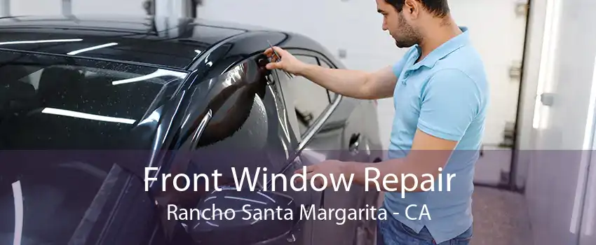 Front Window Repair Rancho Santa Margarita - CA