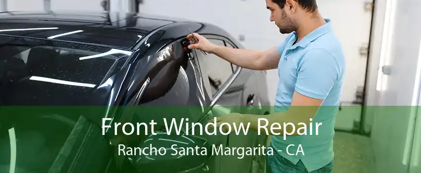 Front Window Repair Rancho Santa Margarita - CA