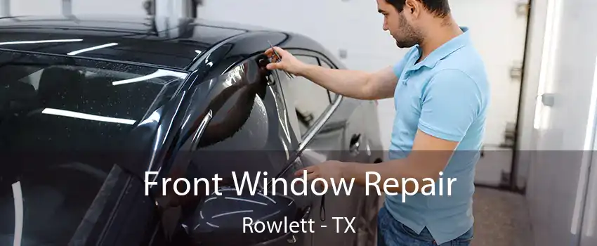 Front Window Repair Rowlett - TX