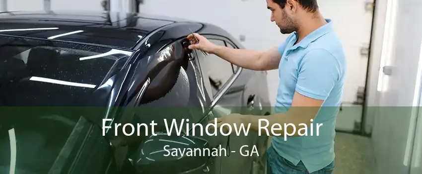 Front Window Repair Savannah - GA
