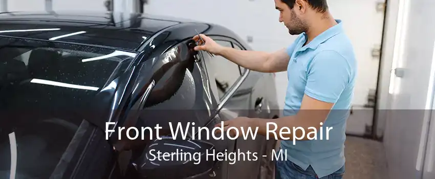 Front Window Repair Sterling Heights - MI