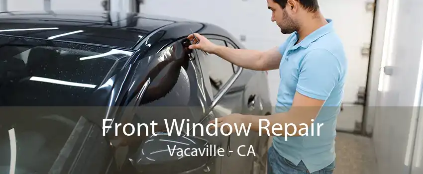 Front Window Repair Vacaville - CA