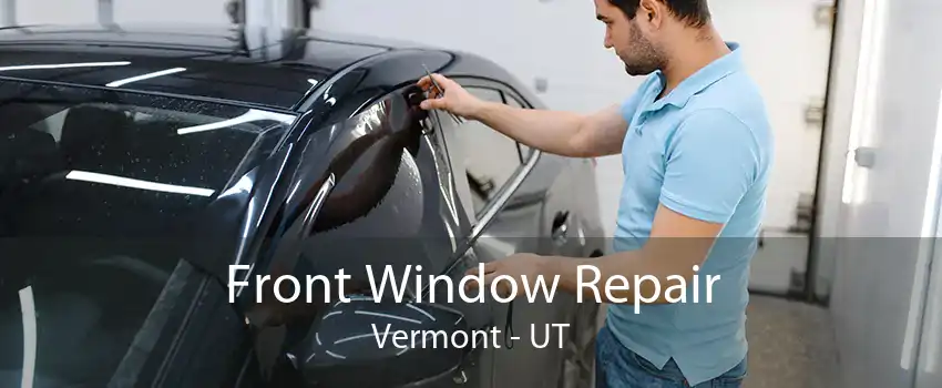 Front Window Repair Vermont - UT