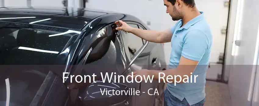 Front Window Repair Victorville - CA