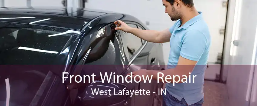 Front Window Repair West Lafayette - IN