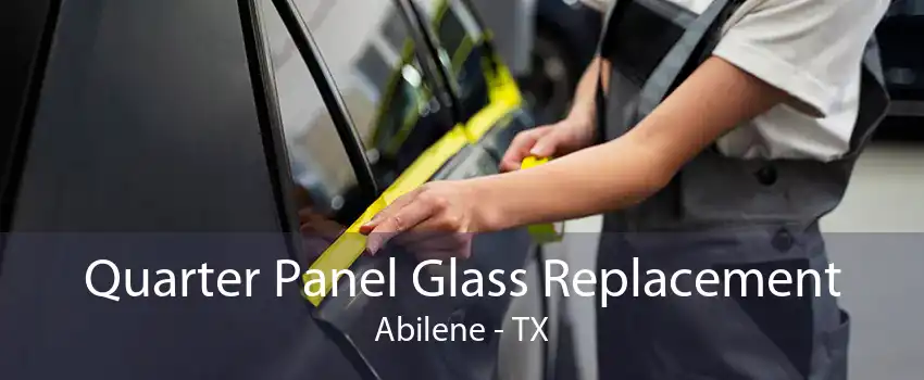 Quarter Panel Glass Replacement Abilene - TX