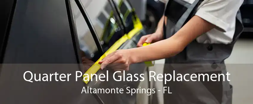 Quarter Panel Glass Replacement Altamonte Springs - FL