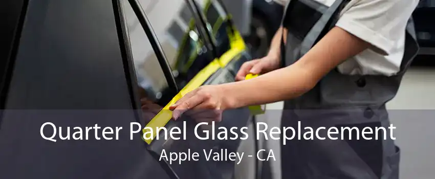 Quarter Panel Glass Replacement Apple Valley - CA