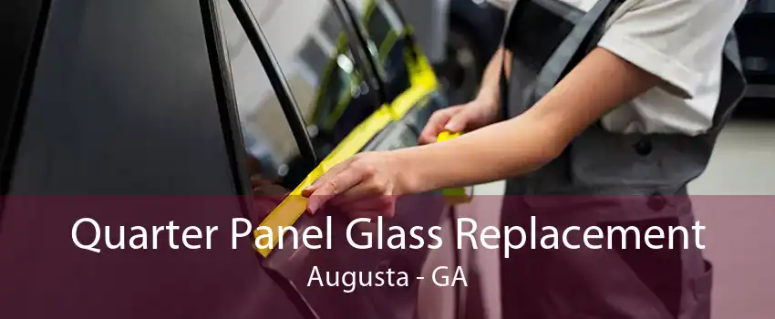 Quarter Panel Glass Replacement Augusta - GA